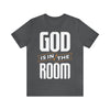 God is In the Room (Tall) - Unisex Jersey Short Sleeve Tee