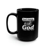 Find Peace: The "Don't Ask Me" Mug 15oz Black Mug