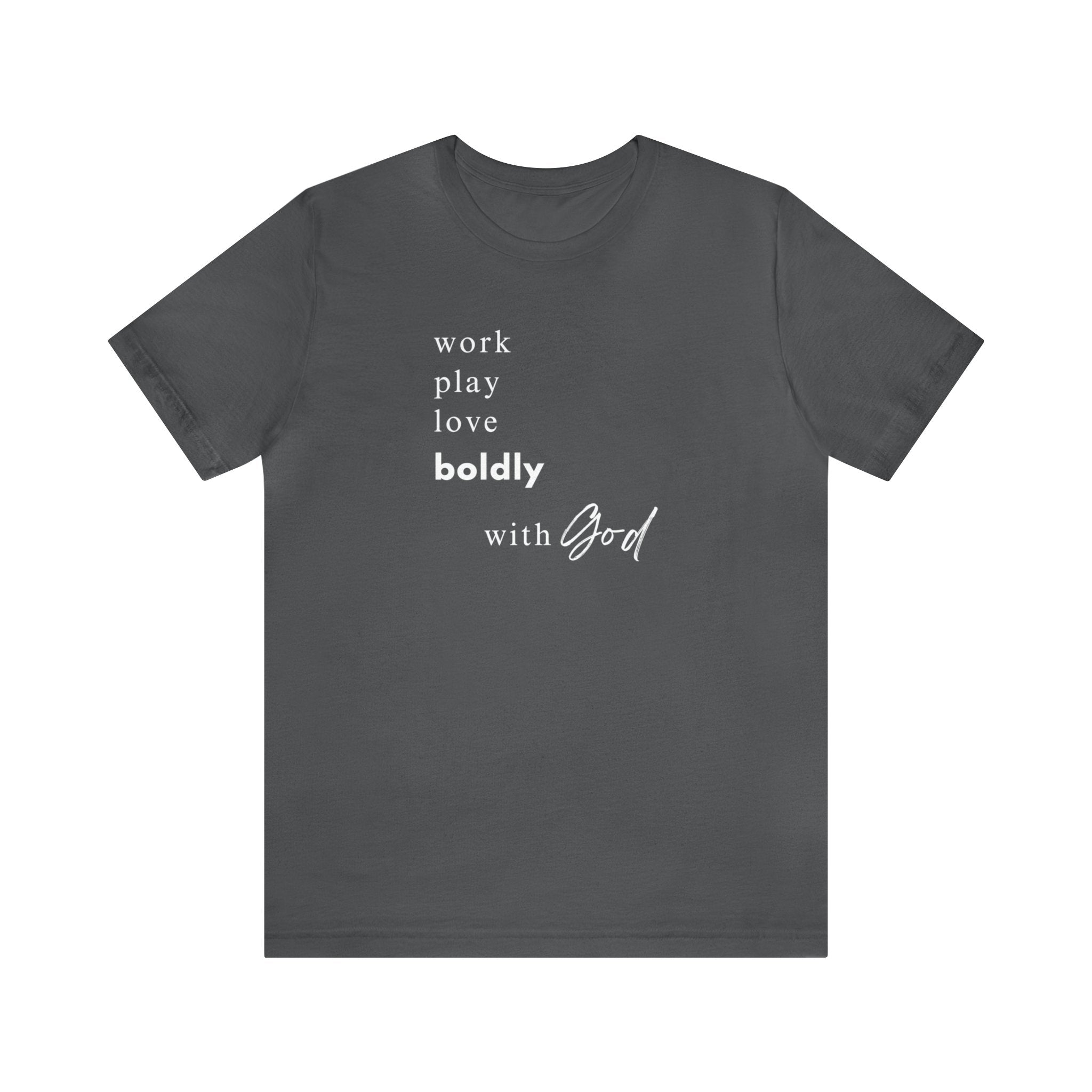 Embrace Life's Journey: "Work, Play, Love Boldly with God" T-Shirt - Image 3