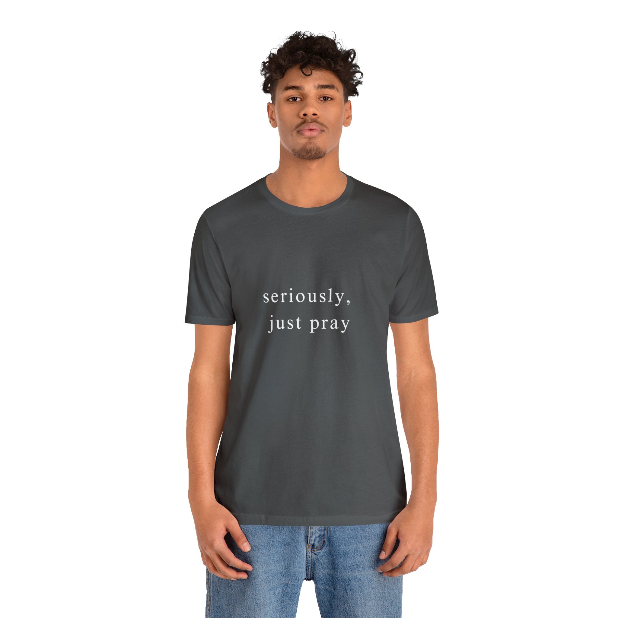 "Seriously, Just Pray": Talk to God Like You Need Air T-Shirt - Image 14