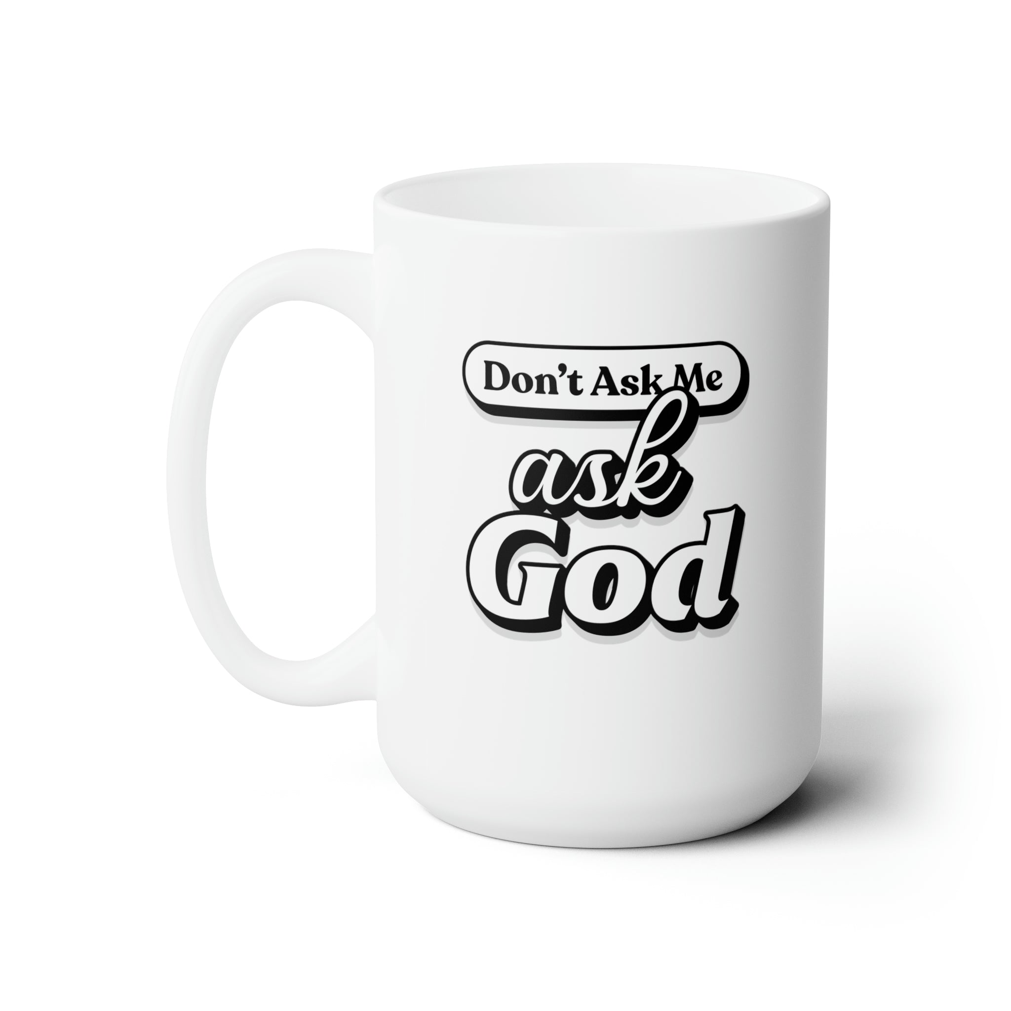 Find Peace: The "Don't Ask Me" Mug 15oz White Mug
