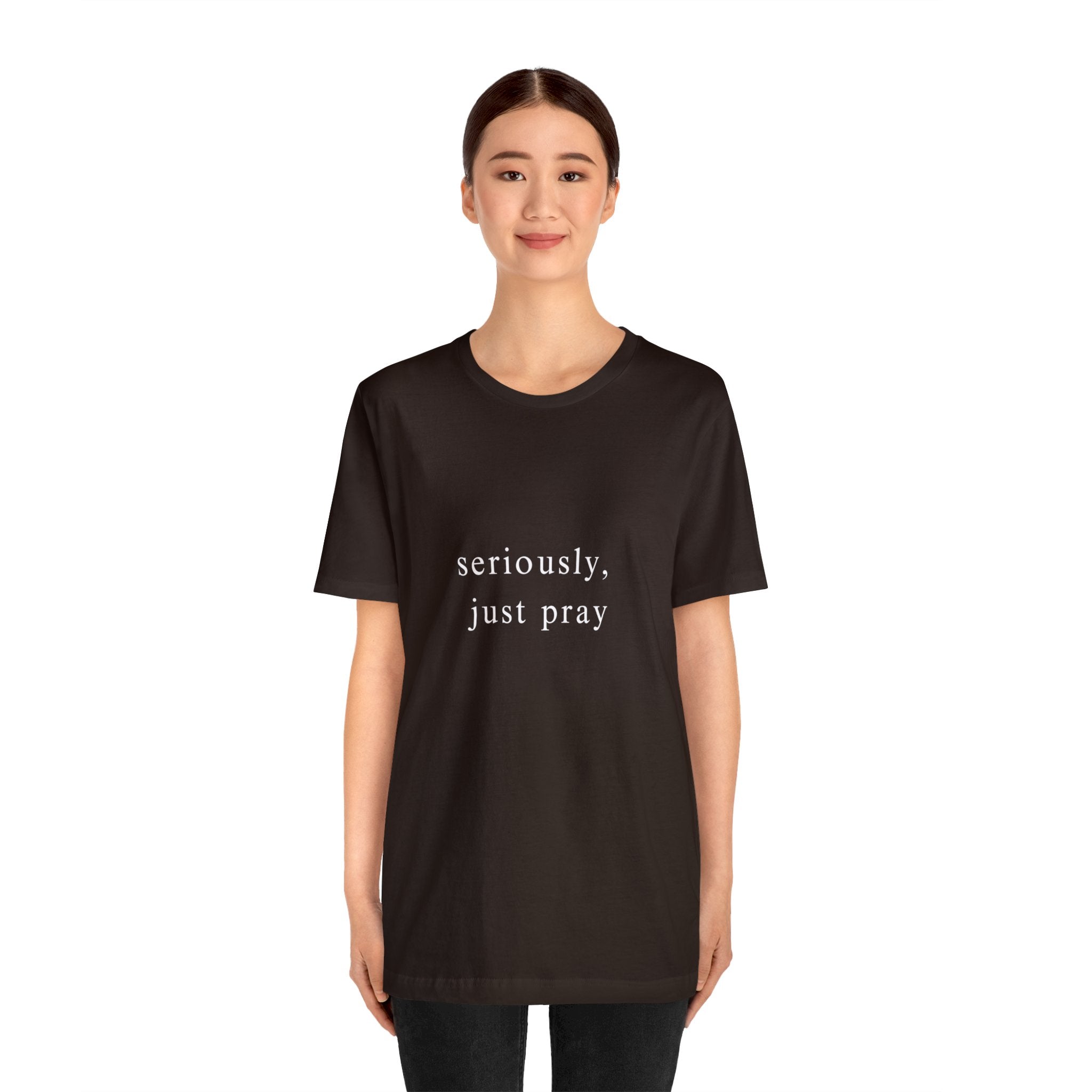 "Seriously, Just Pray": Talk to God Like You Need Air T-Shirt - Image 19