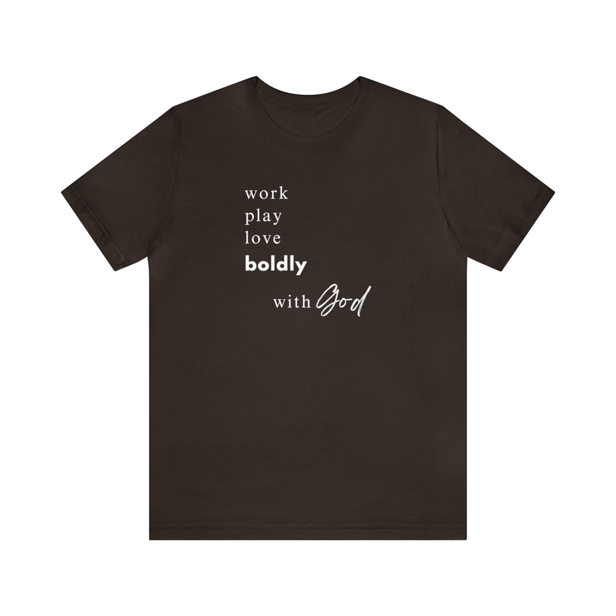 Embrace Life's Journey: "Work, Play, Love Boldly with God" T-Shirt - Image 5
