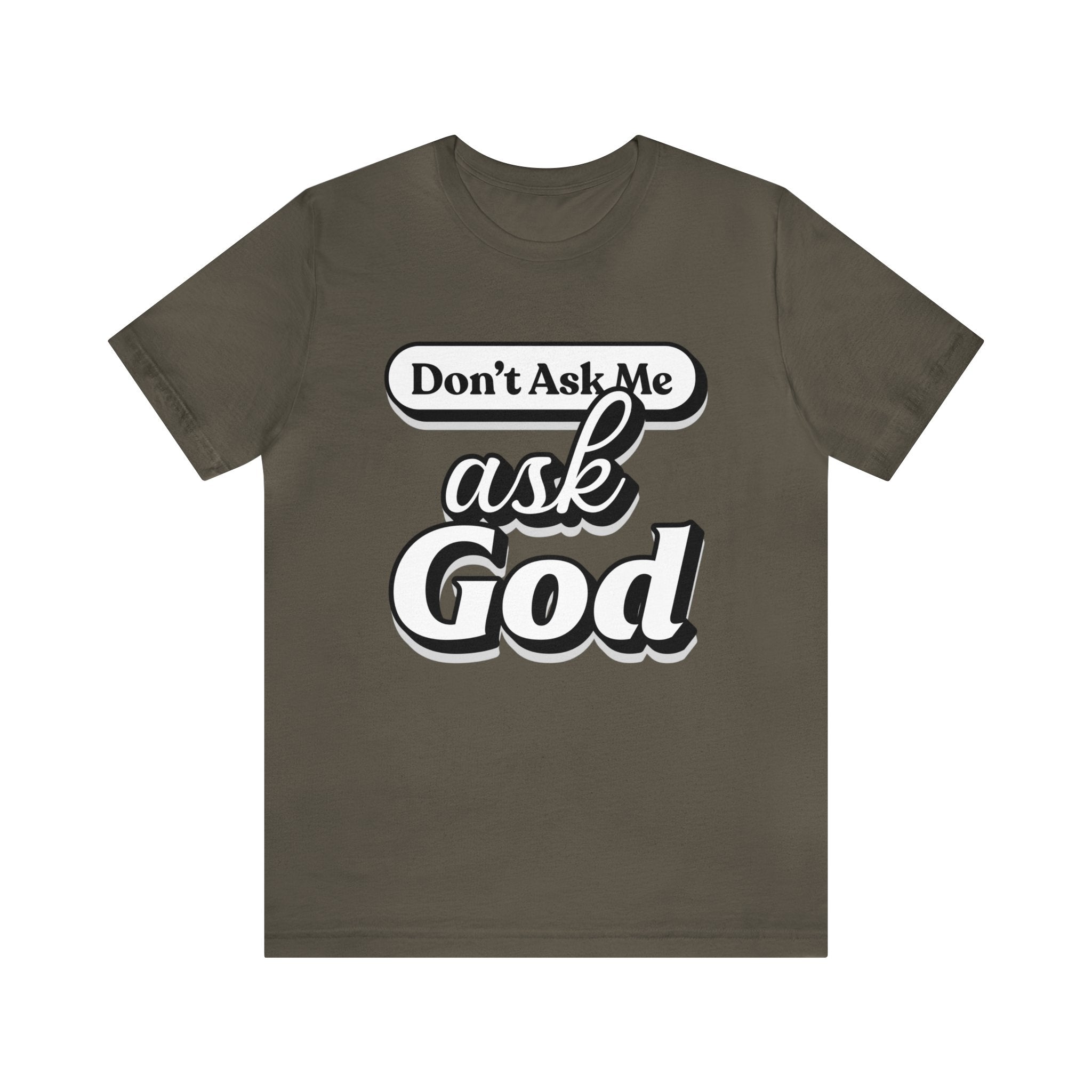 Dont Ask Me, Ask God - Unisex Jersey Short Sleeve Tee - Image 2