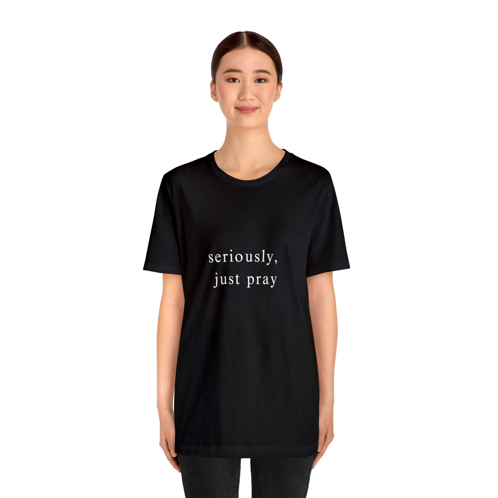 "Seriously, Just Pray": Talk to God Like You Need Air T-Shirt - Image 7