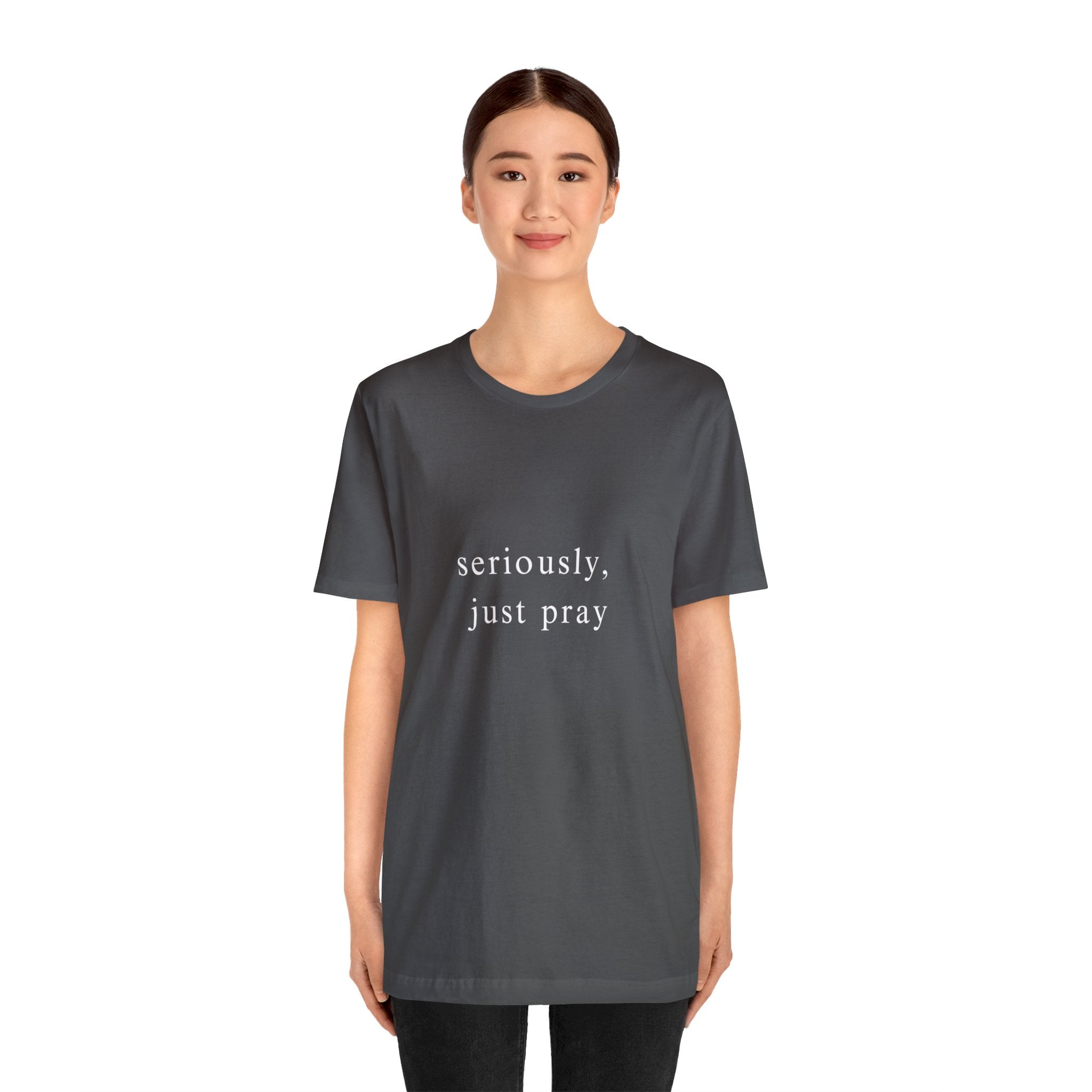 "Seriously, Just Pray": Talk to God Like You Need Air T-Shirt - Image 13