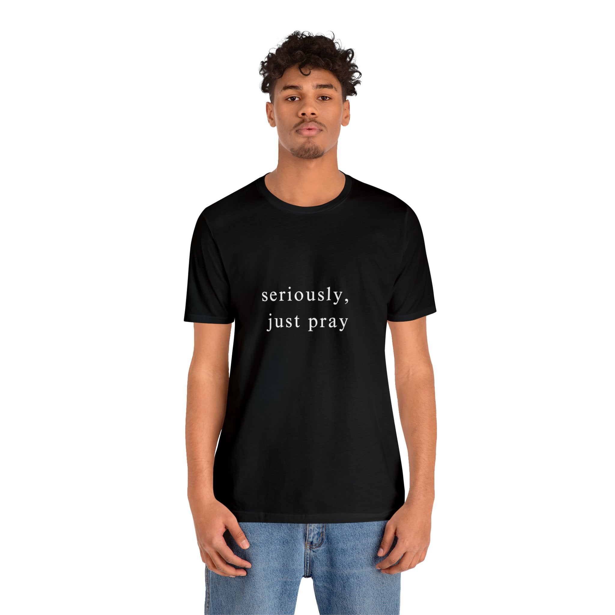 "Seriously, Just Pray": Talk to God Like You Need Air T-Shirt - Image 8