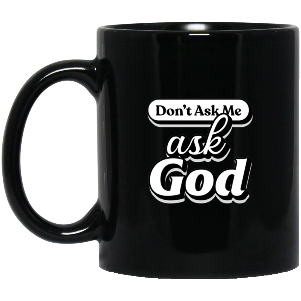 Find Peace: The "Don't Ask Me" Mug 11oz Black Mug